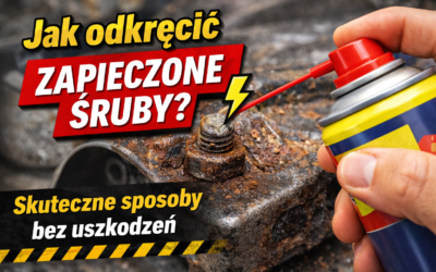 Jak odkręcić zapieczone śruby? Skuteczne sposoby bez uszkodzeń