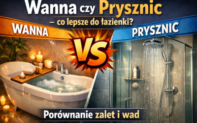 Wanna czy prysznic – co lepsze do łazienki? Porównanie zalet i wad