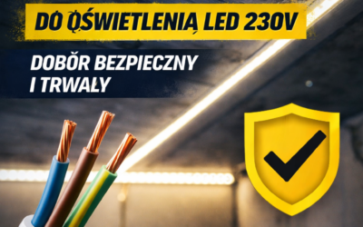 Jaki przewód do oświetlenia LED 230V – dobór bezpieczny i trwały